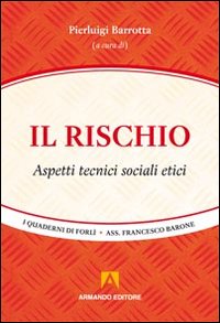 Il rischio. Aspetti tecnici, sociali, etici