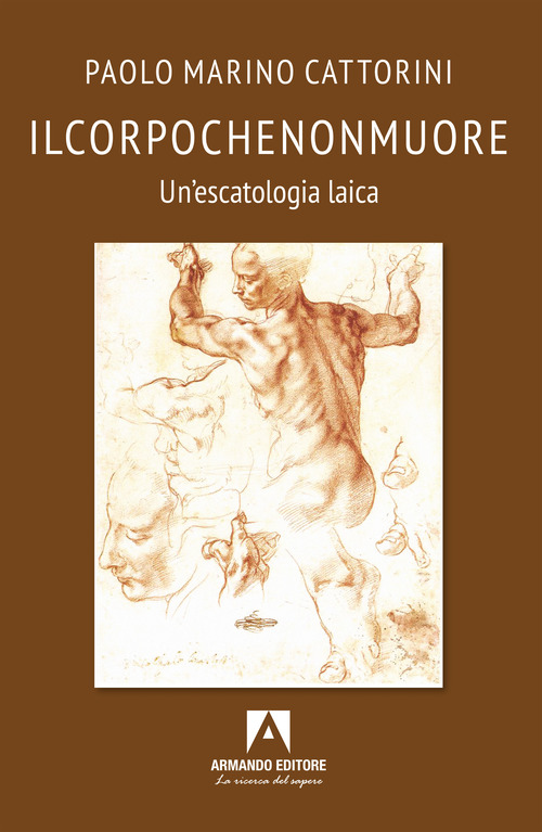 Ilcorpochenonmuore. Un'escatologia laica