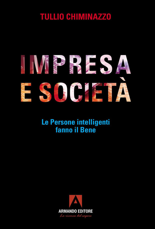 Impresa e societ&agrave;. Le persone intelligenti fanno il bene