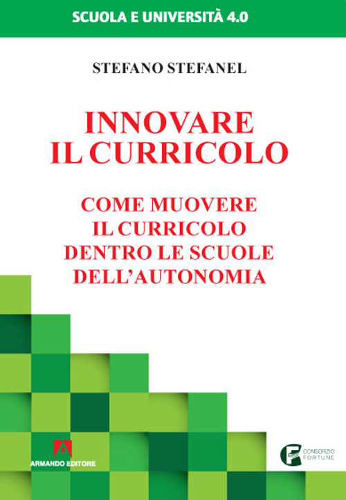 Innovare il curricolo. Come muovere il curricolo dentro le scuole dell'autonomia