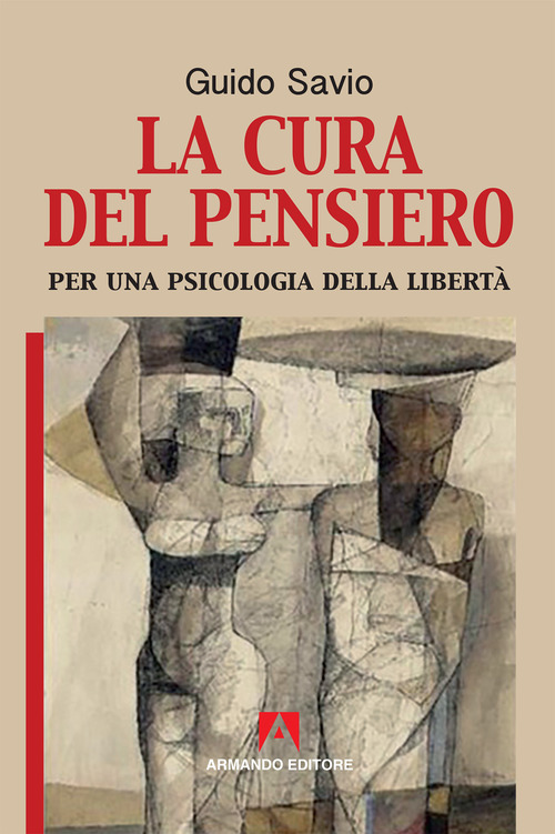 La cura del pensiero. Per una psicologia della libert&agrave;