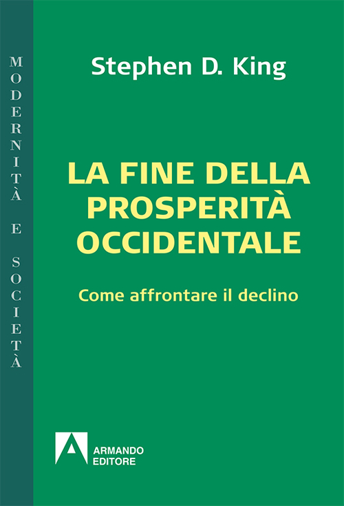 La fine della prosperit&agrave; occidentale. Come affrontare il declino
