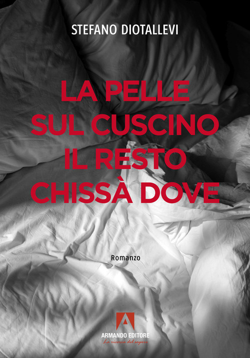 La pelle sul cuscino il resto chiss&agrave; dove