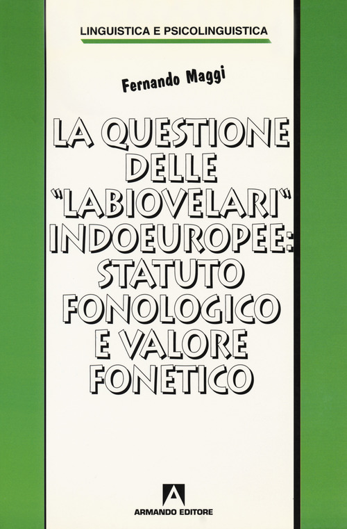 La questione delle &laquo;labiovelari&raquo; indoeuropee: statuto fonologico e valore fonetico