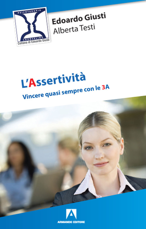 L'assertivit&agrave;. Vincere quasi sempre con le 3 A