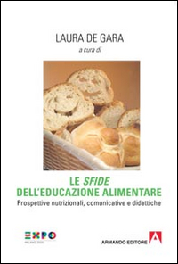 Le &laquo;sfide&raquo; dell'educazione alimentare. Prospettive nutrizionali, comunicative e didattiche