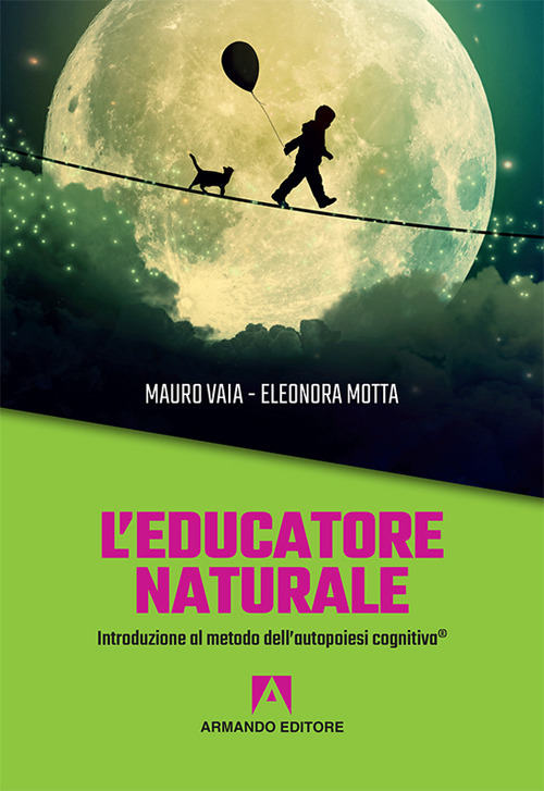 L'educatore naturale. Introduzione al metodo dell'autopoiesi cognitiva&reg;