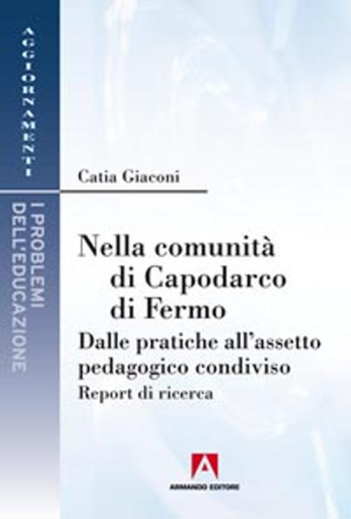 Nella comunit&agrave; di Capodarco di Fermo. Dalle pratiche all'assetto pedagogico condiviso. Report di ricerca