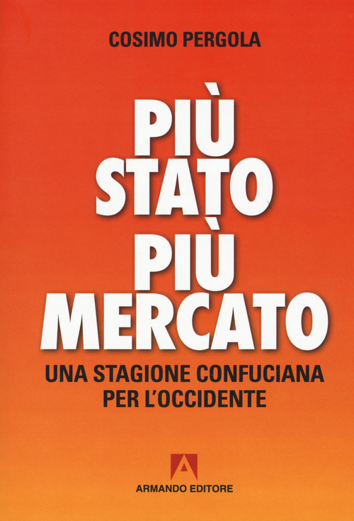 Pi&ugrave; stato pi&ugrave; mercato. Una stagione confuciana per l'Occidente