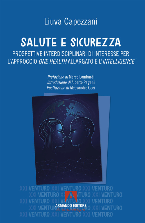 Salute e sicurezza. Prospettive interdisciplinari di interesse per l'approccio &laquo;one health&raquo; allargato e l'&laquo;intelligence&raquo;