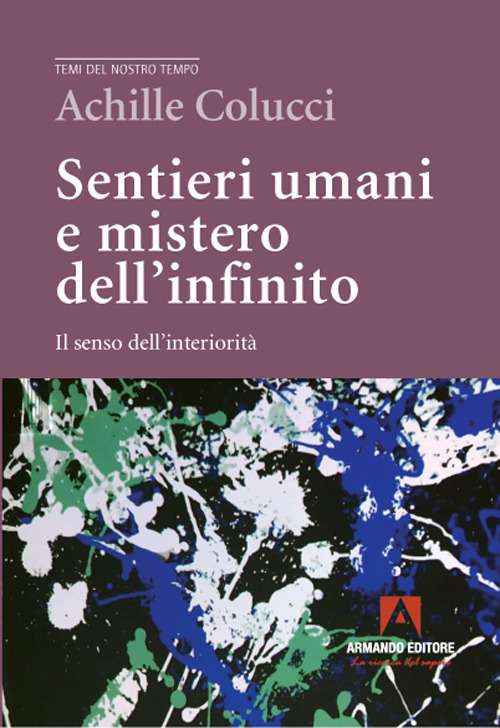 Sentieri umani e mistero dell'infinito. Il senso dell'interiorit&agrave;
