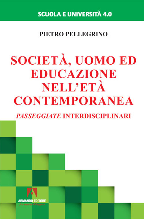 Societ&agrave;, uomo ed educazione nell'et&agrave; contemporanea. Passeggiate interdisciplinari