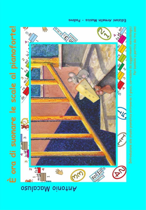 È ora di suonare le scale al pianoforte! Introduzione allo studio pianistico attraverso il gioco, corredato da suggerimenti metodologici. Per bambini a partire dai tre anni