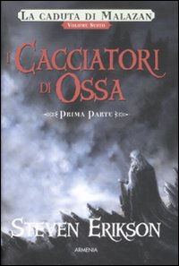 I cacciatori di ossa. La caduta di Malazan