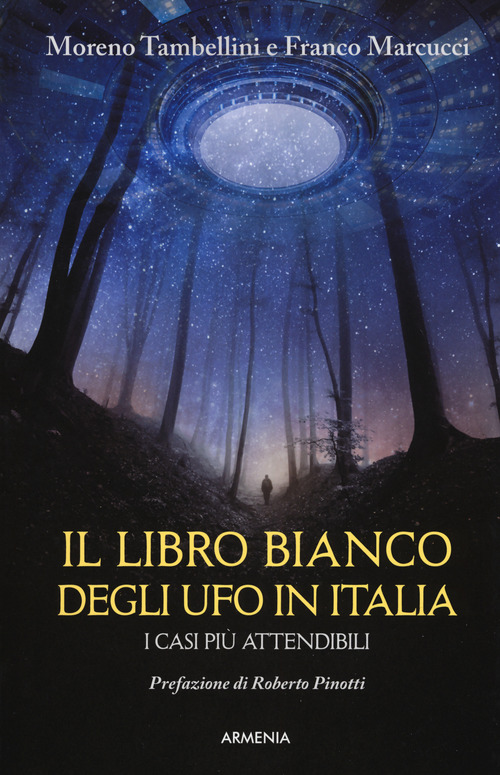 Il libro bianco degli UFO in Italia. I casi pi&ugrave; attendibili