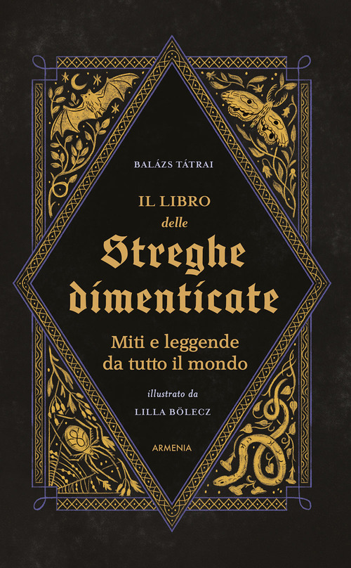 Il libro delle streghe dimenticate. Miti e leggende da tutto il mondo