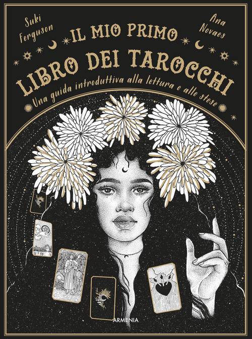 Il mio primo libro dei tarocchi. Una guida introduttiva alla lettura e alle stese