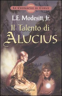 Il Talento di Alucius. Le cronache di Corus