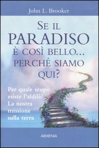 Se il paradiso &egrave; cos&igrave; bello... perch&eacute; siamo qui?