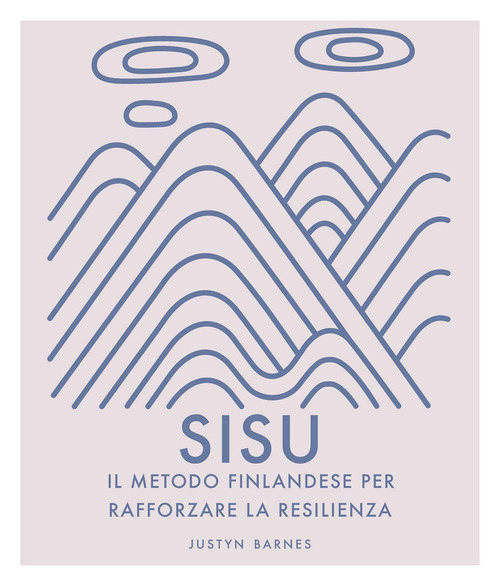 Sisu. Il metodo finlandese per rafforzare la resilienza