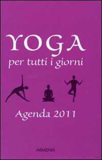 Yoga per tutti i giorni. Agenda 2011