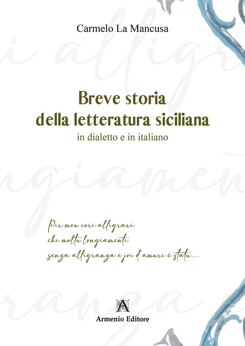 Breve storia della letteratura siciliana. In dialetto e in italiano