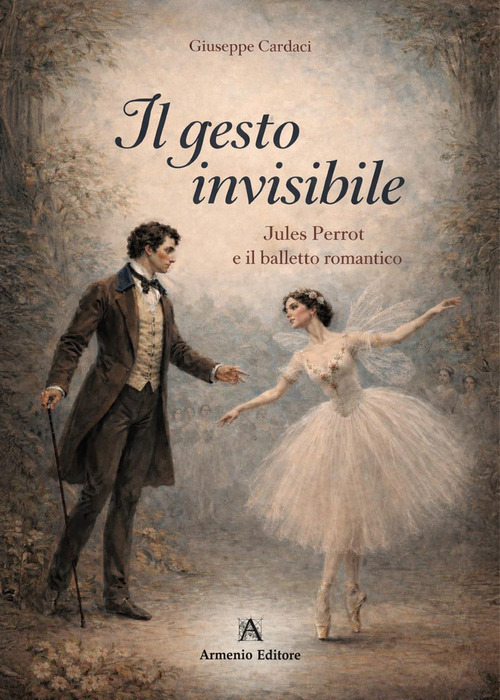 Il gesto invisibile. Jules Perrot e il balletto romantico