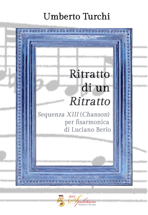 Ritratto di un ritratto. &laquo;Sequenza XIII (Chanson)&raquo; per fisarmonica di Luciano Berio