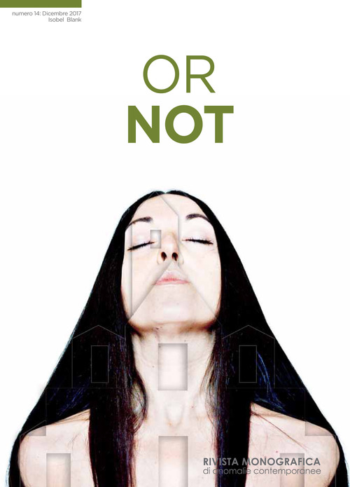 Or not. Rivista monografica di anomalie contemporanee. Ediz. italiana e inglese