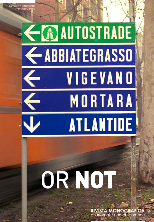 Or not. Rivista monografica di anomalie contemporanee. Ediz. italiana e inglese