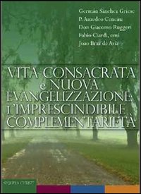Vita consacrata e nuova evangelizzazione: l'imprescindibile complementariet&agrave;