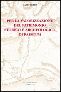 Per la valorizzazione del patrimonio storico e archeologico di Paestum