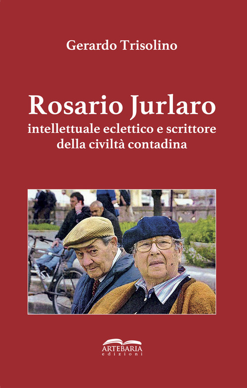 Rosario Jurlaro. Intellettuale eclettico e scrittore della civilt&agrave; contadina
