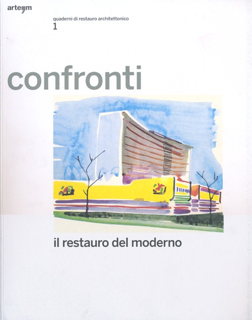 Confronti. Il restauro del moderno. Quaderni di restauro architettonico