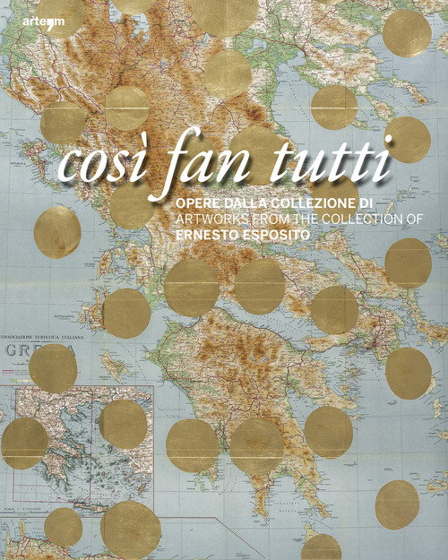 Cos&igrave; fan tutti. Opere dalla collezione di Ernesto Esposito. Ediz. italiana e inglese