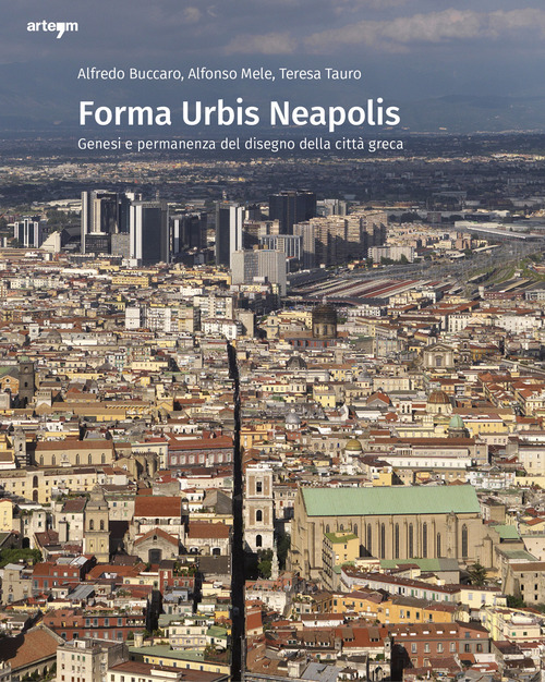Forma urbis Neapolis. Genesi e permanenza del disegno della citt&agrave; greca
