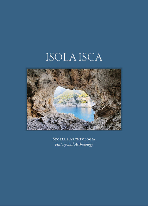 Isola Isca. Storia e archeologia. Ediz. italiana e inglese