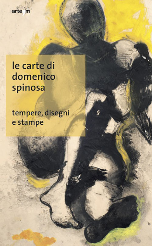 Le carte di Domenico Spinosa. Tempere, disegni e stampe