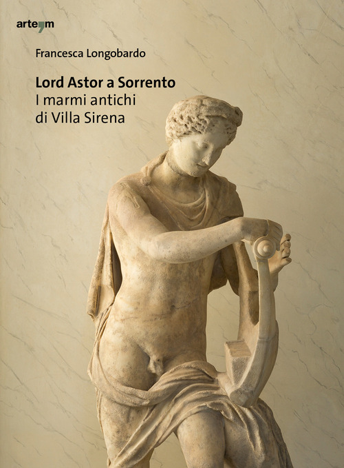 Lord Astor a Sorrento. I marmi antichi di Villa Sirena