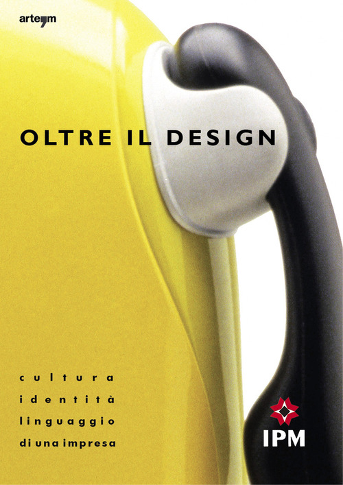 Oltre il design. Cultura, identit&agrave; e linguaggio di una impresa