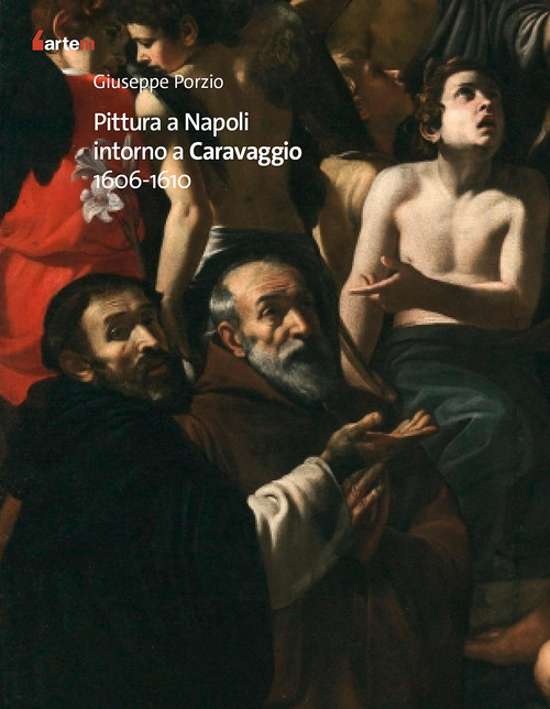 Pittura a Napoli intorno a Caravaggio 1606-1610