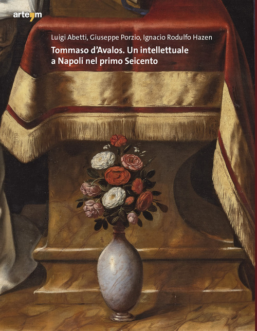 Tommaso d'Avalos. Un intellettuale a Napoli nel primo Seicento