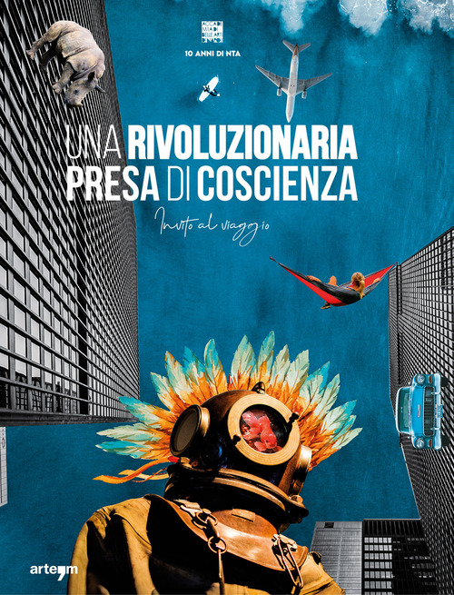 Una rivoluzionaria presa di coscienza. Invito al viaggio. 10 anni di NTA