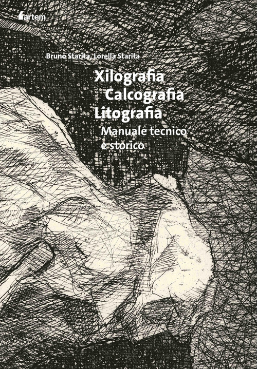 Xilografia, calcografia, litografia. Manuale tecnico