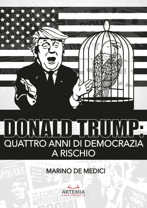 Donald Trump. Quattro anni di democrazia a rischio