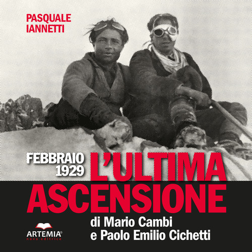 Febbraio 1929. L'ultima ascensione di Mario Cambi e Paolo Emilio Cicchetti