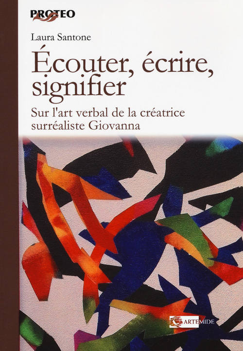 &Eacute;couter, &eacute;crire, signifier. Sur l'art verbal de la cr&eacute;atrice surr&eacute;aliste Giovanna