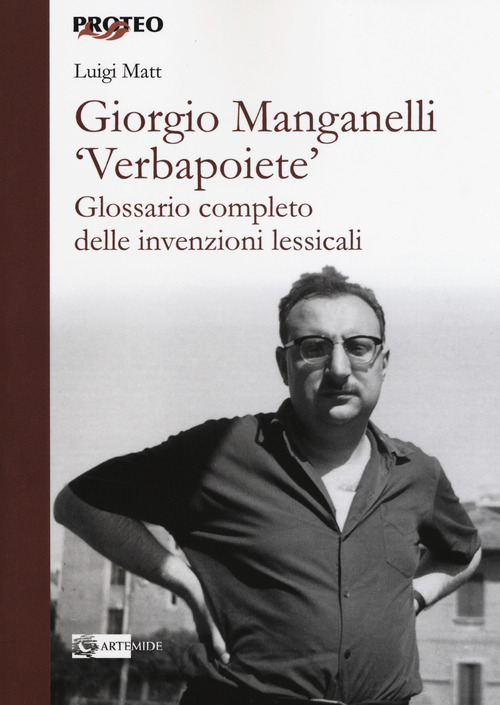 Giorgio Manganelli &laquo;Verbapoiete&raquo;. Glossario completo delle invenzioni lessicali