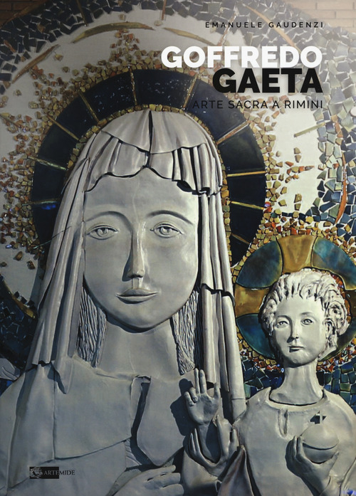 Goffredo Gaeta. Arte sacra a Rimini. Opere in Santa Maria «Mater Ecclesiae»