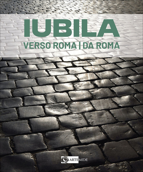 Iubila. Verso Roma / da Roma. Catalogo della mostra (Monaco di Baviera, 13-28 novembre 2025). Ediz. italiana e inglese